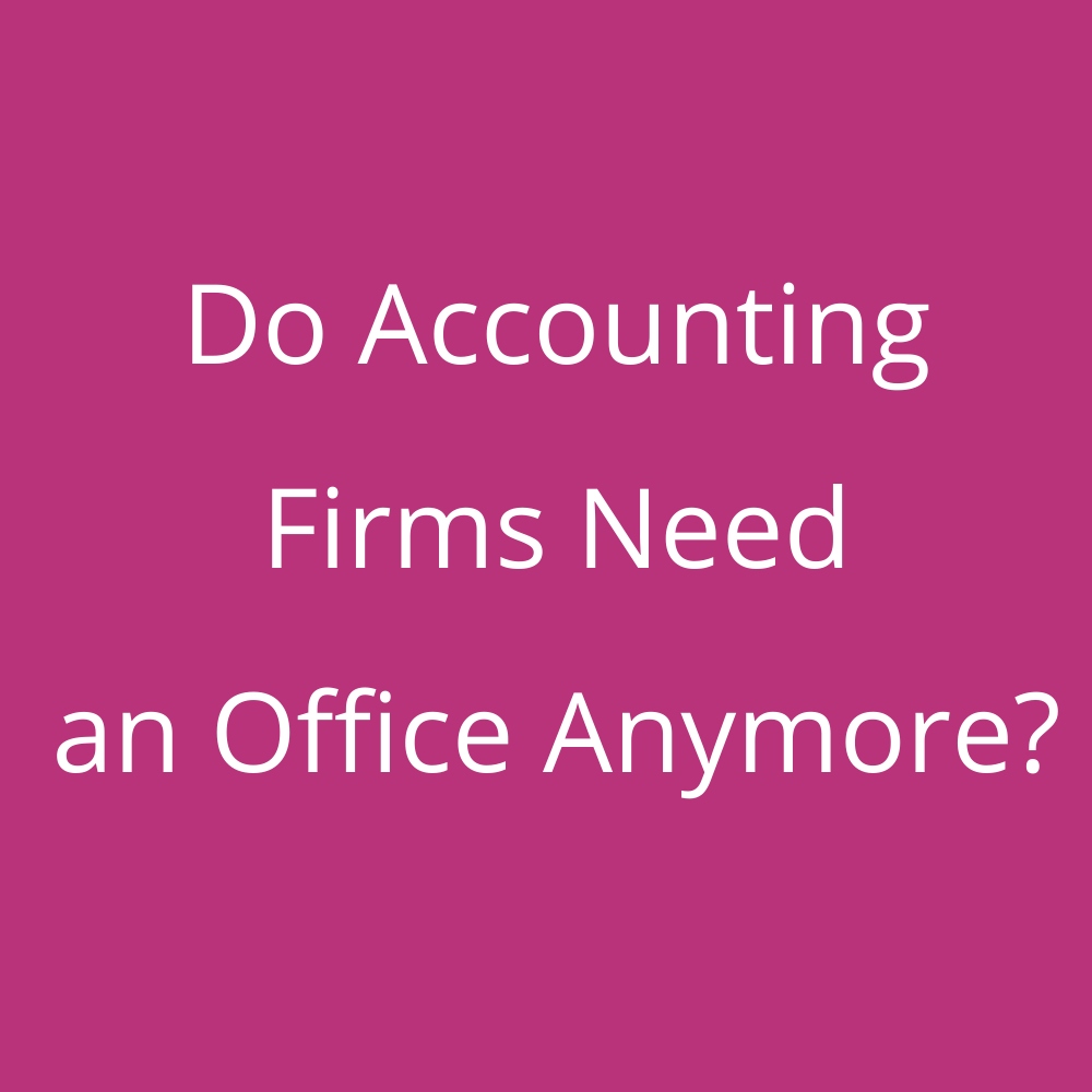 Do Accounting Firms Need an Office Anymore?