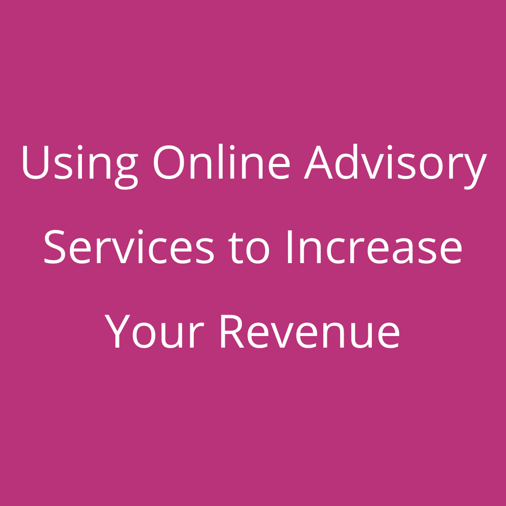 Using Online Advisory Services to Increase Your Revenue
